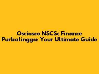 Osciosco NSCSc Finance Purbalingga: Your Ultimate Guide