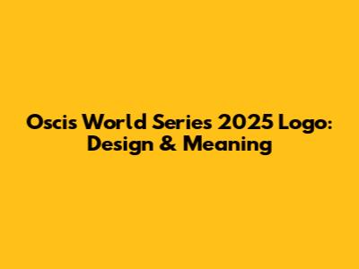 Oscis World Series 2025 Logo: Design & Meaning