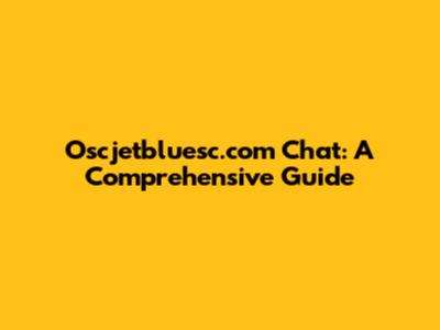 Oscjetbluesc.com Chat: A Comprehensive Guide