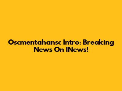 Oscmentahansc Intro: Breaking News On INews!