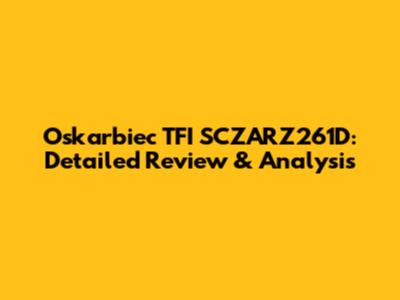 Oskarbiec TFI SCZARZ261D: Detailed Review & Analysis