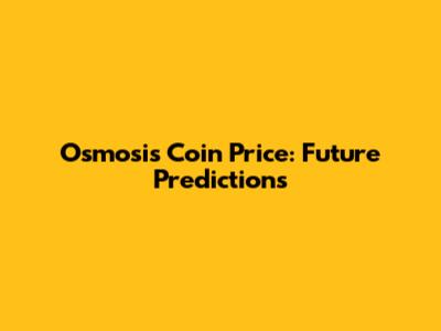 Osmosis Coin Price: Future Predictions