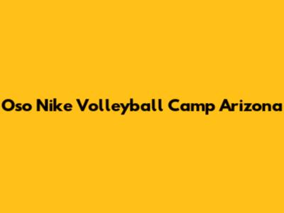 Oso Nike Volleyball Camp Arizona