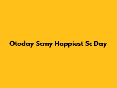Otoday Scmy Happiest Sc Day