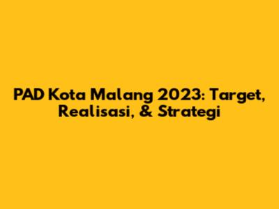PAD Kota Malang 2023: Target, Realisasi, & Strategi