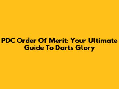 PDC Order Of Merit: Your Ultimate Guide To Darts Glory