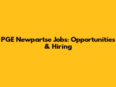 PGE Newpartse Jobs: Opportunities & Hiring