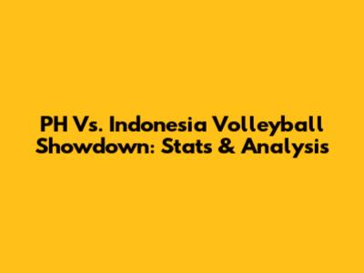 PH Vs. Indonesia Volleyball Showdown: Stats & Analysis