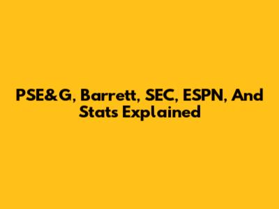 PSE&G, Barrett, SEC, ESPN, And Stats Explained