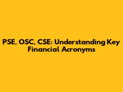 PSE, OSC, CSE: Understanding Key Financial Acronyms