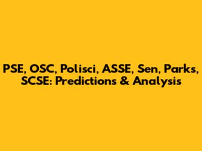 PSE, OSC, Polisci, ASSE, Sen, Parks, SCSE: Predictions & Analysis
