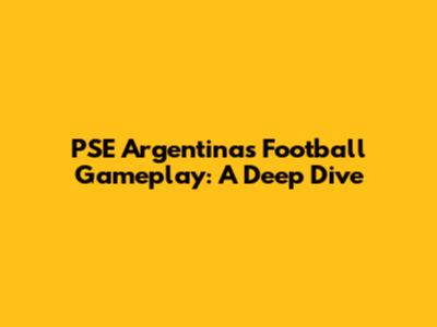 PSE Argentina's Football Gameplay: A Deep Dive