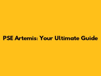 PSE Artemis: Your Ultimate Guide