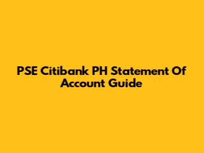 PSE Citibank PH Statement Of Account Guide