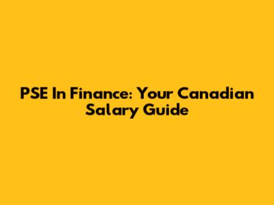 PSE In Finance: Your Canadian Salary Guide