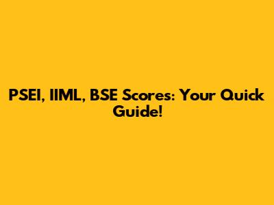 PSEI, IIML, BSE Scores: Your Quick Guide!