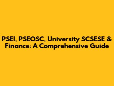 PSEI, PSEOSC, University SCSESE & Finance: A Comprehensive Guide
