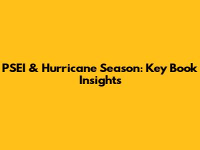 PSEI & Hurricane Season: Key Book Insights