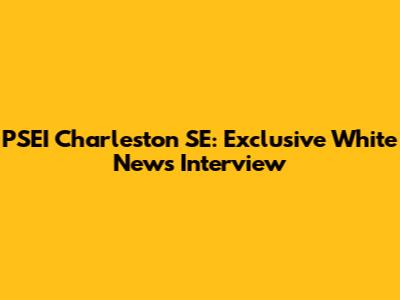 PSEI Charleston SE: Exclusive White News Interview