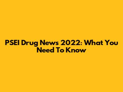PSEI Drug News 2022: What You Need To Know