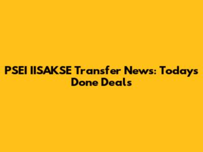 PSEI IISAKSE Transfer News: Today's Done Deals