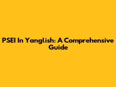PSEI In Yanglish: A Comprehensive Guide