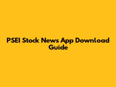 PSEI Stock News App Download Guide