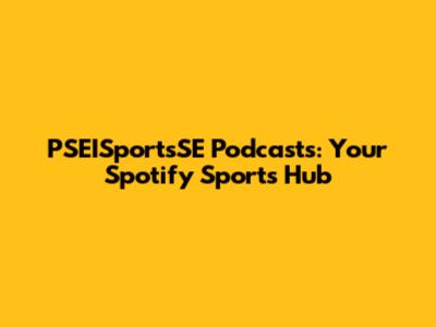 PSEISportsSE Podcasts: Your Spotify Sports Hub