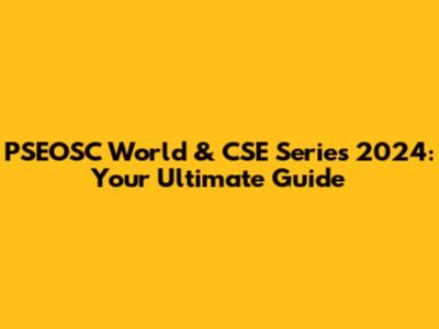PSEOSC World & CSE Series 2024: Your Ultimate Guide