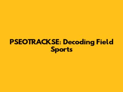 PSEOTRACKSE: Decoding Field Sports