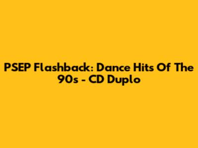 PSEP Flashback: Dance Hits Of The 90s - CD Duplo