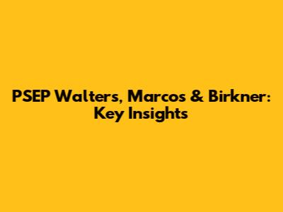 PSEP Walters, Marcos & Birkner: Key Insights