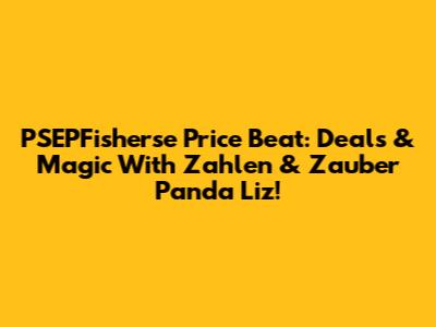 PSEPFisherse Price Beat: Deals & Magic With Zahlen & Zauber Panda Liz!