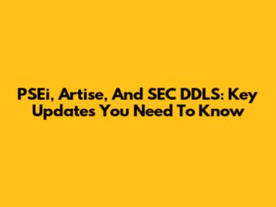 PSEi, Artise, And SEC DDLS: Key Updates You Need To Know