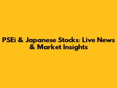 PSEi & Japanese Stocks: Live News & Market Insights