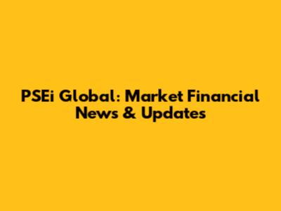 PSEi Global: Market Financial News & Updates