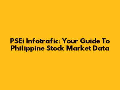 PSEi Infotrafic: Your Guide To Philippine Stock Market Data