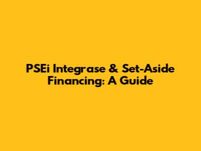 PSEi Integrase & Set-Aside Financing: A Guide