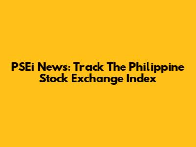 PSEi News: Track The Philippine Stock Exchange Index