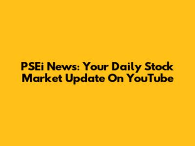 PSEi News: Your Daily Stock Market Update On YouTube