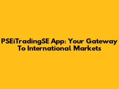 PSEiTradingSE App: Your Gateway To International Markets