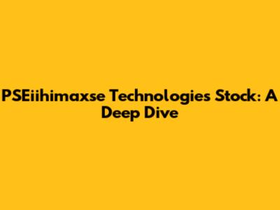 PSEiihimaxse Technologies Stock: A Deep Dive