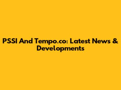PSSI And Tempo.co: Latest News & Developments