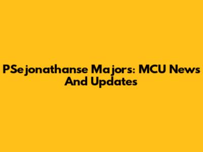 PSejonathanse Majors: MCU News And Updates