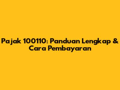 Pajak 100110: Panduan Lengkap & Cara Pembayaran