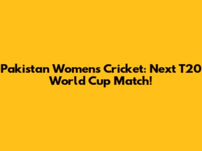 Pakistan Women's Cricket: Next T20 World Cup Match!