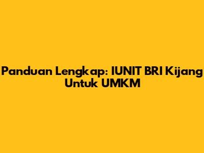 Panduan Lengkap: IUNIT BRI Kijang Untuk UMKM