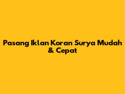 Pasang Iklan Koran Surya Mudah & Cepat