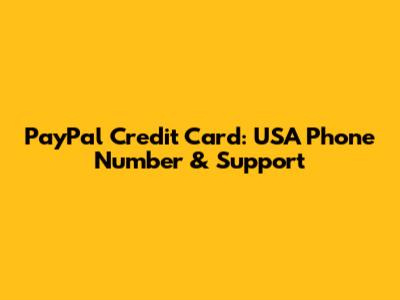 PayPal Credit Card: USA Phone Number & Support