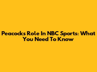 Peacock's Role In NBC Sports: What You Need To Know